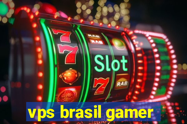 vps brasil gamer